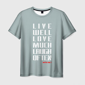 Мужская футболка 3D с принтом Живи, Люби, Смейся в Курске, 100% полиэфир | прямой крой, круглый вырез горловины, длина до линии бедер | laugh | live | живи | люби | о.м.с.к. | смейся