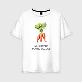 Женская футболка хлопок Oversize с принтом MORKOV BY MARIC JACOBS в Курске, 100% хлопок | свободный крой, круглый ворот, спущенный рукав, длина до линии бедер
 | jacobs mark | morkov | антибренд | бренд | пародии