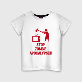 Детская футболка хлопок с принтом Stop Zombie Apocalypse в Курске, 100% хлопок | круглый вырез горловины, полуприлегающий силуэт, длина до линии бедер | 