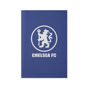 Обложка для паспорта матовая кожа с принтом Chelsea FC в Курске, натуральная матовая кожа | размер 19,3 х 13,7 см; прозрачные пластиковые крепления | chelsea | англия | премьер лига | фанат | футбол | футболист | челси