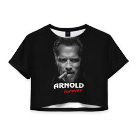 Женская футболка 3D укороченная с принтом Arnold forever в Курске, 100% полиэстер | круглая горловина, длина футболки до линии талии, рукава с отворотами | актёр | арнольд шварценеггер | боевик | звезда | киногерой | супергерой | терминатор