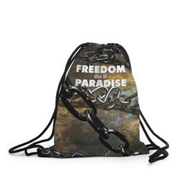 Рюкзак-мешок 3D с принтом Свобода - это рай в Курске, 100% полиэстер | плотность ткани — 200 г/м2, размер — 35 х 45 см; лямки — толстые шнурки, застежка на шнуровке, без карманов и подкладки | железо | кандалы | металл | неволя | рабство | свобода | цепь