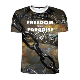 Мужская футболка 3D спортивная с принтом Свобода - это рай в Курске, 100% полиэстер с улучшенными характеристиками | приталенный силуэт, круглая горловина, широкие плечи, сужается к линии бедра | железо | кандалы | металл | неволя | рабство | свобода | цепь