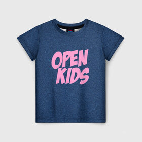 Детская футболка 3D с принтом Open kids в Курске, 100% гипоаллергенный полиэфир | прямой крой, круглый вырез горловины, длина до линии бедер, чуть спущенное плечо, ткань немного тянется | всех | группа | интернет | кидс | круче | музыка | опен | ютуб