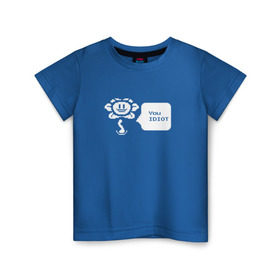 Детская футболка хлопок с принтом You Idiot в Курске, 100% хлопок | круглый вырез горловины, полуприлегающий силуэт, длина до линии бедер | Тематика изображения на принте: андертейл | подземелье | флауи