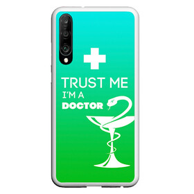 Чехол для Honor P30 с принтом Trust me im a doctor в Курске, Силикон | Область печати: задняя сторона чехла, без боковых панелей | Тематика изображения на принте: врач | врачи | доктор | профессии | профессия | работа | хирург