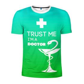 Мужская футболка 3D спортивная с принтом Trust me, i`m a doctor в Курске, 100% полиэстер с улучшенными характеристиками | приталенный силуэт, круглая горловина, широкие плечи, сужается к линии бедра | Тематика изображения на принте: врач | врачи | доктор | профессии | профессия | работа | хирург