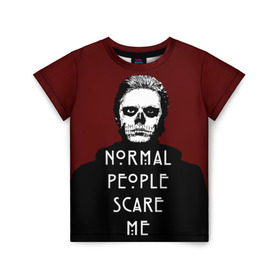 Детская футболка 3D с принтом Normal people scare me в Курске, 100% гипоаллергенный полиэфир | прямой крой, круглый вырез горловины, длина до линии бедер, чуть спущенное плечо, ткань немного тянется | american | horror | langdon | story | tate | американская | история | люди | нормальные | ужасов