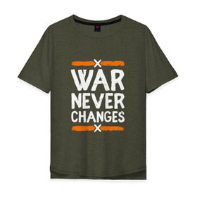 Мужская футболка хлопок Oversize с принтом War never changes в Курске, 100% хлопок | свободный крой, круглый ворот, “спинка” длиннее передней части | Тематика изображения на принте: changes | never | war | война | не меняется | никогда | цитата
