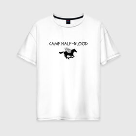 Женская футболка хлопок Oversize с принтом Camp Half-Blood в Курске, 100% хлопок | свободный крой, круглый ворот, спущенный рукав, длина до линии бедер
 | halfblood | percy jackson | перси джексон