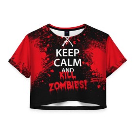 Женская футболка 3D укороченная с принтом Keep Calm & Kill Zombies в Курске, 100% полиэстер | круглая горловина, длина футболки до линии талии, рукава с отворотами | bone | carl | rick | skelet | skull | walking dead | zombie | граймс | зомби | карл | нежить | нечисть | рик | скелет | ходячие мертвецы | череп