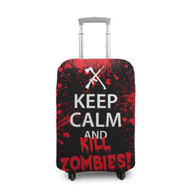Чехол для чемодана 3D с принтом Keep Calm & Kill Zombies в Курске, 86% полиэфир, 14% спандекс | двустороннее нанесение принта, прорези для ручек и колес | bone | carl | rick | skelet | skull | walking dead | zombie | граймс | зомби | карл | нежить | нечисть | рик | скелет | ходячие мертвецы | череп