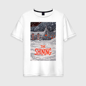 Женская футболка хлопок Oversize с принтом The Shining в Курске, 100% хлопок | свободный крой, круглый ворот, спущенный рукав, длина до линии бедер
 | redrum | the shining | бар | кубрик | николсон | сияние | ужас