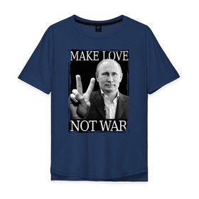 Мужская футболка хлопок Oversize с принтом Make love not war в Курске, 100% хлопок | свободный крой, круглый ворот, “спинка” длиннее передней части | 
