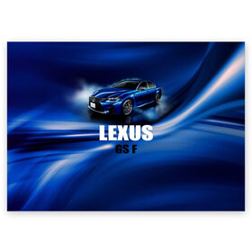 Поздравительная открытка с принтом Lexus GS F в Курске, 100% бумага | плотность бумаги 280 г/м2, матовая, на обратной стороне линовка и место для марки
 | gs f | lexus | авто | автомобиль | лексус | машина | спорткар | тачка