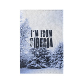 Обложка для паспорта матовая кожа с принтом Я из Сибири в Курске, натуральная матовая кожа | размер 19,3 х 13,7 см; прозрачные пластиковые крепления | siberia | зима | россия | сибирь | снег | холод