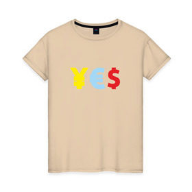 Женская футболка хлопок с принтом YES! йена, доллар, евро в Курске, 100% хлопок | прямой крой, круглый вырез горловины, длина до линии бедер, слегка спущенное плечо | америка | бакс | валюта | доллар | евро | европа | сша | штаты | япония
