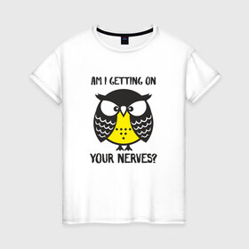 Женская футболка хлопок с принтом Нервная сова в Курске, 100% хлопок | прямой крой, круглый вырез горловины, длина до линии бедер, слегка спущенное плечо | bird | owl | няша | птица | сова | совунья | совушка | сыч