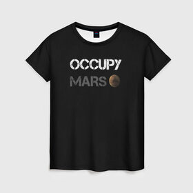 Женская футболка 3D с принтом Захвати Марс в Курске, 100% полиэфир ( синтетическое хлопкоподобное полотно) | прямой крой, круглый вырез горловины, длина до линии бедер | Тематика изображения на принте: mars | space x | илон маск | марс | планеты | спэйс икс