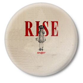 Значок с принтом Rise в Курске,  металл | круглая форма, металлическая застежка в виде булавки | Тематика изображения на принте: skillet