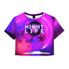 Женская футболка 3D укороченная с принтом Night life в Курске, 100% полиэстер | круглая горловина, длина футболки до линии талии, рукава с отворотами | color | life | night | party | вечеринка | дискотека | жизнь | ночная | ночь | туса