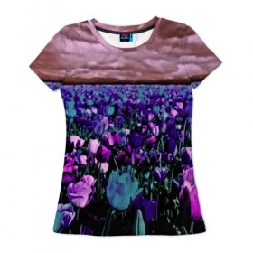 Женская футболка 3D с принтом Поле тюльпанов в Курске, 100% полиэфир ( синтетическое хлопкоподобное полотно) | прямой крой, круглый вырез горловины, длина до линии бедер | flower | весна | поле | полевой цветок | природа | цветочки | цветы