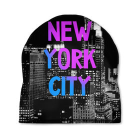 Шапка 3D с принтом Нью-Йорк в Курске, 100% полиэстер | универсальный размер, печать по всей поверхности изделия | america | capital | city | lights | new york | night | skyscrapers | tourism | usa | америка | город | ночь | нью йорк | огни | столица | сша | туризм