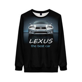 Женский свитшот 3D с принтом Lexus the best car в Курске, 100% полиэстер с мягким внутренним слоем | круглый вырез горловины, мягкая резинка на манжетах и поясе, свободная посадка по фигуре | auto | авто | автомобиль | водитель | гиперкар | лексус | машина | суперкар | тачка