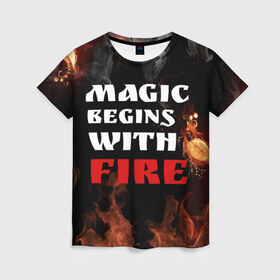 Женская футболка 3D с принтом Волшебство начинается с огня в Курске, 100% полиэфир ( синтетическое хлопкоподобное полотно) | прямой крой, круглый вырез горловины, длина до линии бедер | fire | magic | magic begins with fire | алфавит | английский | большие | буквы | волшебство | горит | клевая | надпись | начинается | огонь | пожар | прикольная | с огня | слово | цитата