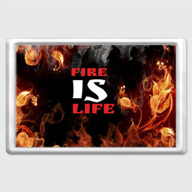 Магнит 45*70 с принтом Fire is life (Огонь это жизнь) в Курске, Пластик | Размер: 78*52 мм; Размер печати: 70*45 | Тематика изображения на принте: fire | is | life | алфавит | английский | большие | буквы | горит | жар | клевая | надпись | огонь | огонь это жизнь | пламя | пожар | полымя | прикольная | пыл | свет | слово | цитата