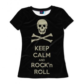 Женская футболка 3D с принтом Keep Calm and ROCK в Курске, 100% полиэфир ( синтетическое хлопкоподобное полотно) | прямой крой, круглый вырез горловины, длина до линии бедер | music | rock | rock and roll | музыка | рок