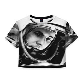 Женская футболка 3D укороченная с принтом Юрий Гагарин в Курске, 100% полиэстер | круглая горловина, длина футболки до линии талии, рукава с отворотами | первый космонавт