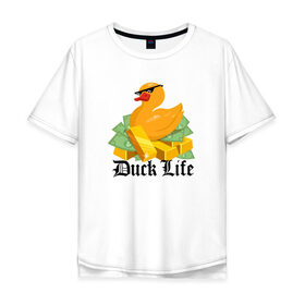 Мужская футболка хлопок Oversize с принтом Duck Life в Курске, 100% хлопок | свободный крой, круглый ворот, “спинка” длиннее передней части | Тематика изображения на принте: duck | ducklife | life | thuglife | утка | уточка