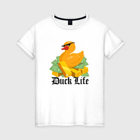 Женская футболка хлопок с принтом Duck Life в Курске, 100% хлопок | прямой крой, круглый вырез горловины, длина до линии бедер, слегка спущенное плечо | duck | ducklife | life | thuglife | утка | уточка