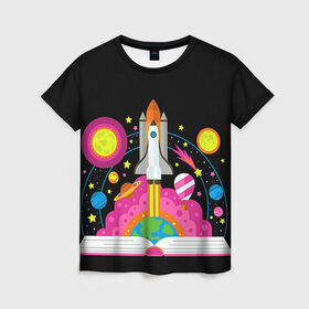 Женская футболка 3D с принтом Космос в Курске, 100% полиэфир ( синтетическое хлопкоподобное полотно) | прямой крой, круглый вырез горловины, длина до линии бедер | звезды | космос | планета | ракета