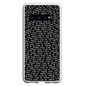 Чехол для Samsung Galaxy S10 с принтом Normal people scare me в Курске, Силикон | Область печати: задняя сторона чехла, без боковых панелей | Тематика изображения на принте: horror | люди | нормальные | пугают | текст | ужас | цитата | чернобелый
