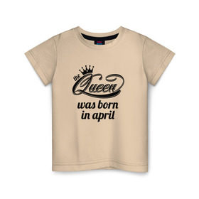 Детская футболка хлопок с принтом Королева рождена в апреле в Курске, 100% хлопок | круглый вырез горловины, полуприлегающий силуэт, длина до линии бедер | queen april