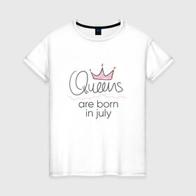 Женская футболка хлопок с принтом Королевы рождаются в июле в Курске, 100% хлопок | прямой крой, круглый вырез горловины, длина до линии бедер, слегка спущенное плечо | queen july