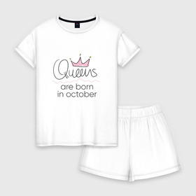 Женская пижама с шортиками хлопок с принтом Королевы рождаются в октябре в Курске, 100% хлопок | футболка прямого кроя, шорты свободные с широкой мягкой резинкой | queen october