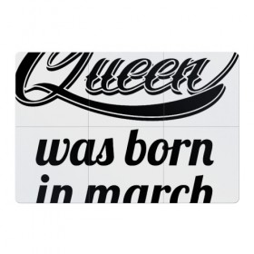 Магнитный плакат 3Х2 с принтом Королева рождена в марте в Курске, Полимерный материал с магнитным слоем | 6 деталей размером 9*9 см | Тематика изображения на принте: королева март