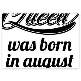 Поздравительная открытка с принтом Королева рождена в августе в Курске, 100% бумага | плотность бумаги 280 г/м2, матовая, на обратной стороне линовка и место для марки
 | девушке | день рождения | дочери | дочке | жене | королева | любимой | подарок | подруге | праздник | рождение | себе | сестре