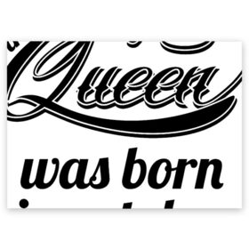 Поздравительная открытка с принтом Королева рождена в октябре в Курске, 100% бумага | плотность бумаги 280 г/м2, матовая, на обратной стороне линовка и место для марки
 | девушке | день рождения | дочери | дочке | жене | королева | любимой | подарок | подруге | праздник | рождение | себе | сестре