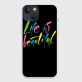 Чехол для iPhone 13 с принтом Жизнь прекрасна в Курске,  |  | Тематика изображения на принте: life is beautiful | светящиеся | флуоресцентный | флюр | флюровый