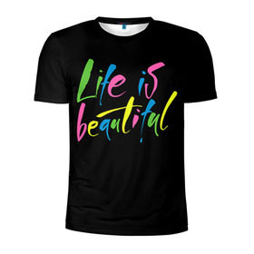 Мужская футболка 3D спортивная с принтом Жизнь прекрасна в Курске, 100% полиэстер с улучшенными характеристиками | приталенный силуэт, круглая горловина, широкие плечи, сужается к линии бедра | life is beautiful | светящиеся | флуоресцентный | флюр | флюровый