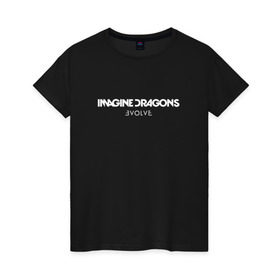 Женская футболка хлопок с принтом Imagine Dragons Evolve 1 в Курске, 100% хлопок | прямой крой, круглый вырез горловины, длина до линии бедер, слегка спущенное плечо | dragons | evolve | imagine
