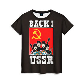 Женская футболка 3D с принтом Back In The USSR в Курске, 100% полиэфир ( синтетическое хлопкоподобное полотно) | прямой крой, круглый вырез горловины, длина до линии бедер | beatles | rock | roll | ussr | битлз | музыка | о.м.с.к. | рок | ролл | ссср