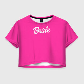 Женская футболка 3D укороченная с принтом Барби Bride в Курске, 100% полиэстер | круглая горловина, длина футболки до линии талии, рукава с отворотами | Тематика изображения на принте: badgirl | barbie | beach party | beaches | bride | crew | girl | girlfriends | henparty | pink | power | princess | real girls | superbride | team | девичник | для влюбленных | для подруг | замуж | море | невеста | отдых | пляж | пляжная вечеринка | подру