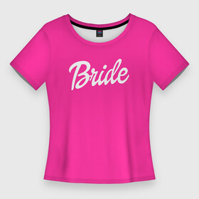 Женская футболка 3D Slim с принтом Барби Bride в Курске,  |  | badgirl | barbie | beach party | beaches | bride | crew | girl | girlfriends | henparty | pink | power | princess | real girls | superbride | team | девичник | для влюбленных | для подруг | замуж | море | невеста | отдых | пляж | пляжная вечеринка | подру