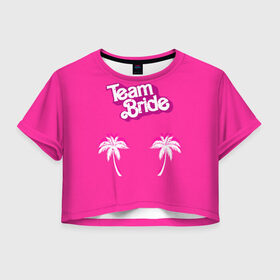 Женская футболка 3D укороченная с принтом Team Bride 1 в Курске, 100% полиэстер | круглая горловина, длина футболки до линии талии, рукава с отворотами | badgirl | barbie | beach party | beaches | bride | crew | girl | girlfriends | henparty | pink | power | princess | real girls | superbride | team | девичник | для влюбленных | для подруг | замуж | море | невеста | отдых | пляж | пляжная вечеринка | подру