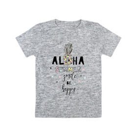 Детская футболка хлопок с принтом ALOHA в Курске, 100% хлопок | круглый вырез горловины, полуприлегающий силуэт, длина до линии бедер | be happy | smile | summer | ананас | лето | счастье | улыбка
